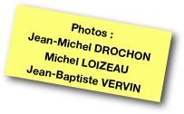 Photos :
Jean-Michel DROCHON
Michel LOIZEAU
Jean-Baptiste VERVIN