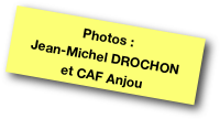 Photos :
Jean-Michel DROCHON
et CAF Anjou