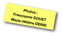Photos :
Francianne DOUET
Marie-Hélène DENIS